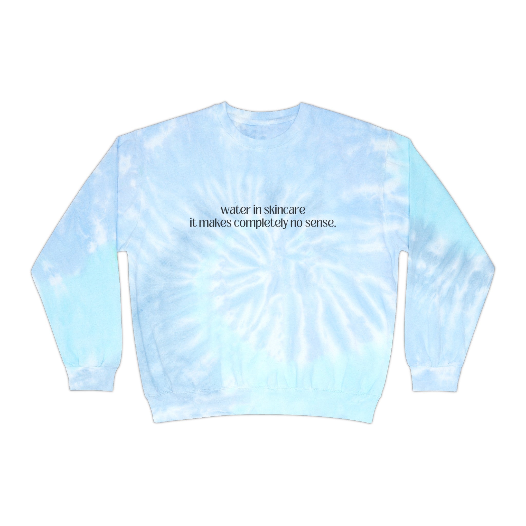 Water in Skincare / Unisex Tie-Dye Sweatshirt