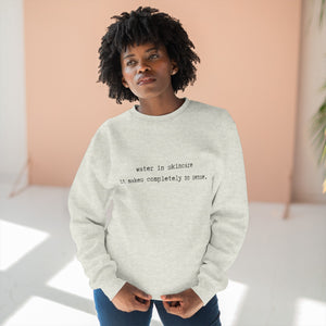 Water in Skincare // Unisex Crewneck Sweatshirt